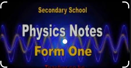 PHYSICS FORM ONE FULL NOTES