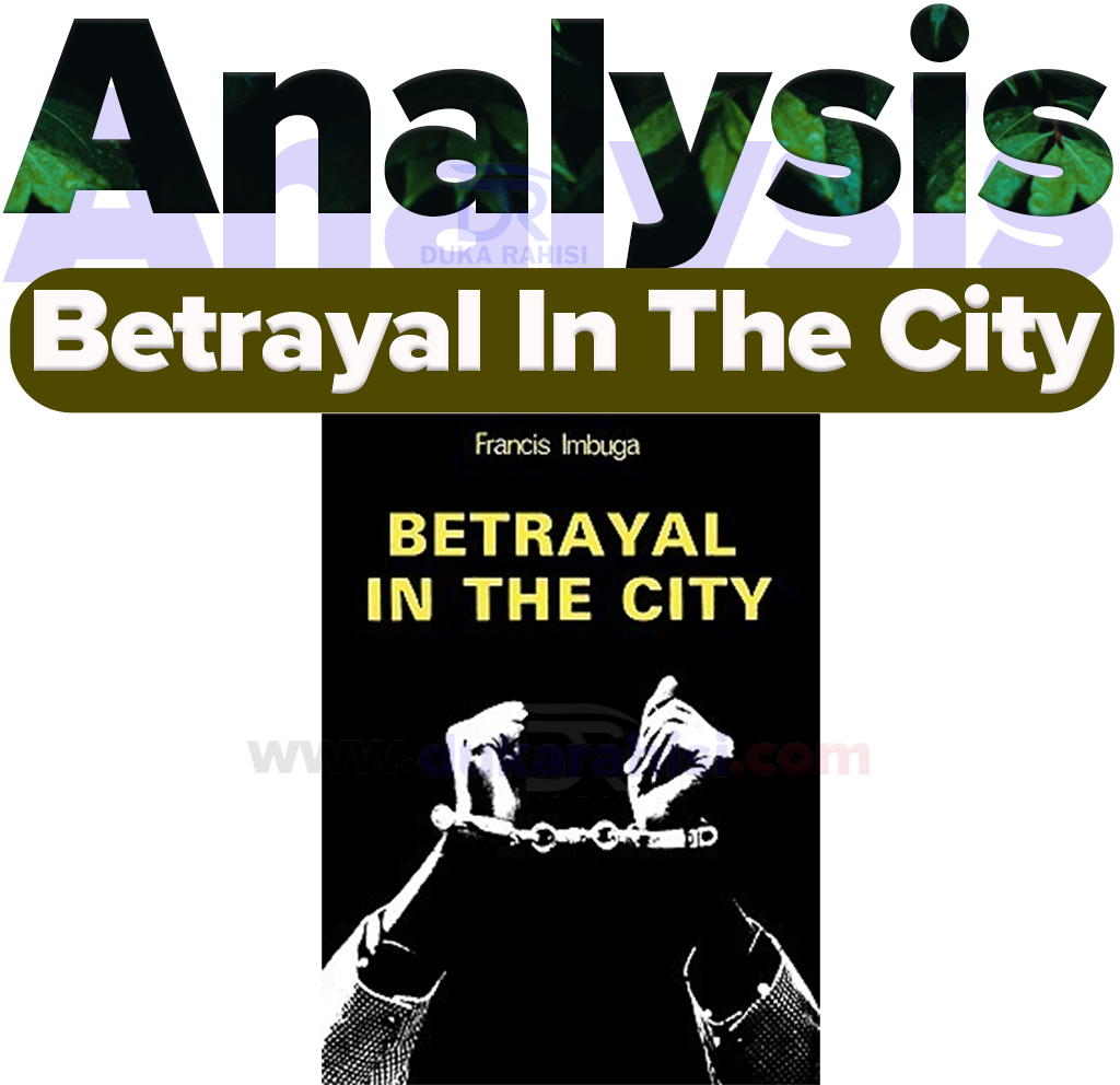 Analysis Of The Play Betrayal In The City By Francis Imbuga